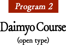 Daimyo Course (open type)